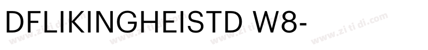 DFLIKINGHEISTD W8字体转换